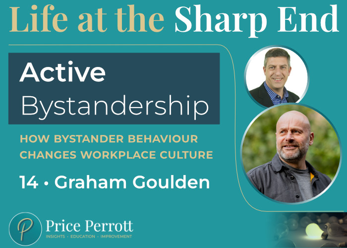 Life at the Sharp End title, with photographs of Dr Jason Price and Graham Golden to the side. Episode 14 title 'Active bystandership - how bystander behaviour changes workplace culture' is above the Price Perrott logo and lightbulb graphic